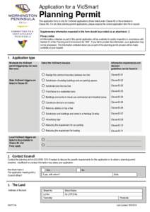 Application for a VicSmart  Planning Permit This application form is only for VicSmart applications (those listed under Clause 92 or the schedule to Clause 94). For all other planning permit applications, please request 