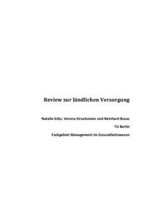 Review zur ländlichen Versorgung  Natalie Götz, Verena Struckmann und Reinhard Busse TU Berlin Fachgebiet Management im Gesundheitswesen