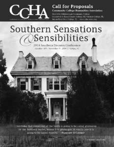 2014 CCHA Southern Division Conference Call for Proposals The Community College Humanities Association invites proposals from community college faculty and administrators on “Southern Sensations and Sensibilities.” 
