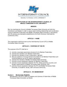 CONSTITUTION OF THE INTERFRATERNITY COUNCIL AT MIDDLE TENNESSEE STATE UNIVERSITY MISSION We, the Interfraternity Council at Middle Tennessee State University set forth this Constitution and Bylaws in order to cause close