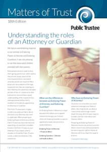 Matters of Trust 18th Edition Understanding the roles of an Attorney or Guardian We had an overwhelming response