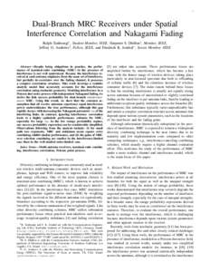 1  Dual-Branch MRC Receivers under Spatial Interference Correlation and Nakagami Fading Ralph Tanbourgi∗ , Student Member, IEEE, Harpreet S. Dhillon† , Member, IEEE, Jeffrey G. Andrews‡ , Fellow, IEEE, and Friedric