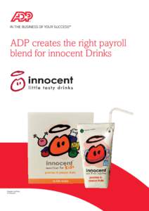 ADP creates the right payroll blend for innocent Drinks Images courtesy of innocent