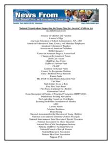 National Organizations Supporting the Strong Start for America’s Children Act (in alphabetical order) Alliance for Children and Families America’s Edge American Federation of School Administrators, AFL-CIO American F