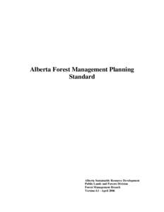 Alberta Forest Management Planning Standard Alberta Sustainable Resource Development Public Lands and Forests Division Forest Management Branch