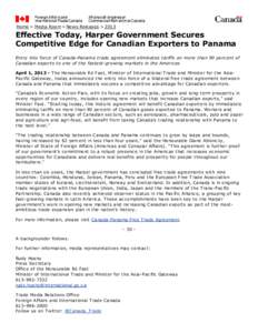 Home > Media Room > News Releases > 2013  Effective Today, Harper Government Secures Competitive Edge for Canadian Exporters to Panama Entry into force of Canada-Panama trade agreement eliminates tariffs on more than 90 