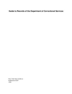 New York State Archives - Publication #FA07 - Guide to Records of the Department of Correctional Services.doc