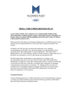 EBOLA VIRUS PREPAREDNESS PLAN As prevention of Ebola virus continues to be a national public health priority, McCormick Place is taking proactive steps to ensure that necessary precautions are in place and in accordance 