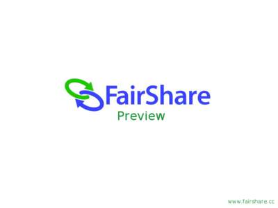 Preview  www.fairshare.cc What is FairShare? • Claim your work and discover how it is shared & remixed.