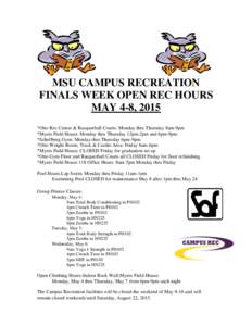 MSU CAMPUS RECREATION FINALS WEEK OPEN REC HOURS MAY 4-8, 2015 *Otto Rec Center & Racquetball Courts: Monday thru Thursday 8am-9pm *Myers Field House: Monday thru Thursday 12pm-2pm and 6pm-9pm *Schellberg Gym: Monday thr