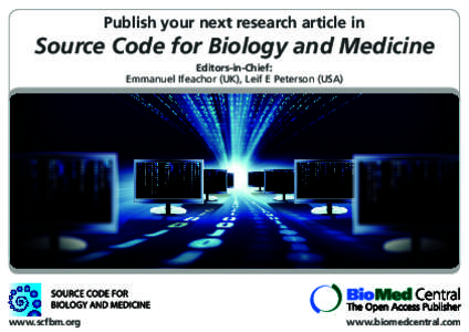 Publish your next research article in  Source Code for Biology and Medicine Editors-in-Chief: Emmanuel Ifeachor (UK), Leif E Peterson (USA)