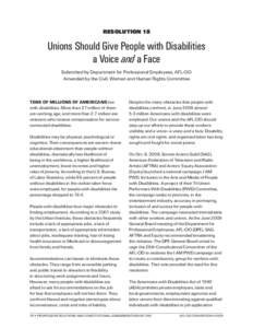 RESOLUTION 18  Unions Should Give People with Disabilities a Voice and a Face Submitted by Department for Professional Employees, AFL-CIO Amended by the Civil, Women and Human Rights Committee