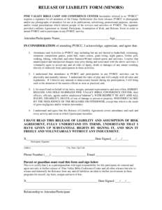 RELEASE OF LIABILITY FORM (MINORS) PINE VALLEY BIBLE CAMP AND CONFERENCE CENTER hereinafter referred to as “PVBCC” requires a signature for all attendees of the Camp. Furthermore this form releases PVBCC to photograp