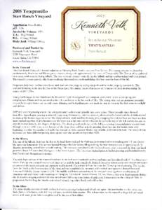 2005Tempranillo Starr Ranch Vinevard Appellation: PasoRobles pH: 3.96 Alcohol by Volume: 15%o T.A.: .51g/100ml