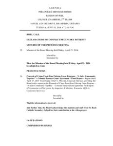AGENDA PEEL POLICE SERVICES BOARD REGION OF PEEL COUNCIL CHAMBERS, 5TH FLOOR 10 PEEL CENTRE DRIVE, BRAMPTON, ONTARIO TUESDAY, JUNE 10, 2014 AT 2:00 P.M.