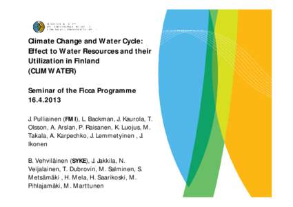 Climate Change and Water Cycle: Effect to Water Resources and their Utilization in Finland (CLIMWATER) Seminar of the Ficca Programme[removed]