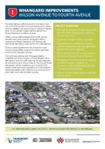 WHANGAREI IMPROVEMENTS WILSON AVENUE TO FOURTH AVENUE The state highway will be widened to four lanes from the SH1/14 intersection to Central Avenue and a raised median installed from south of Fourth Avenue to Kauika Roa
