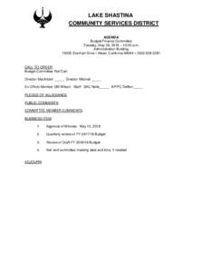 LAKE SHASTINA COMMUNITY SERVICES DISTRICT AGENDA Budget/Finance Committee Tuesday, May 29, 2018 – 10:00 a.m. Administration Building