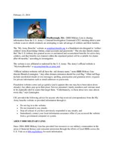 February 21, 2014  Marlborough, MA - BBB Military Line is sharing information from the U.S. Army’s Criminal Investigation Command (CIC) warning about a new website scam in which criminals are attempting to take advanta