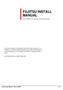 FUJITSU INSTALL MANUAL FIM11-WWOM7 | PDF | 22 Page | 667 KB | 22 Aug, 2016 If you want to possess a one-stop search and find the proper manuals on your products, you can visit this website that delivers many Fujitsu Inst