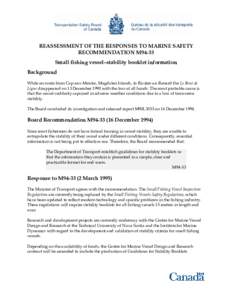 REASSESSMENT OF THE RESPONSES TO MARINE SAFETY RECOMMENDATION M94-33 Small fishing vessel–stability booklet information Background While en route from Cap-aux-Meules, Magdalen Islands, to Rivière-au-Renard the Le Bout