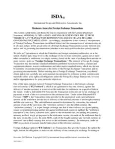 ISDA® International Swaps and Derivatives Association, Inc. Disclosure Annex for Foreign Exchange Transactions This Annex supplements and should be read in conjunction with the General Disclosure Statement. NOTHING IN T