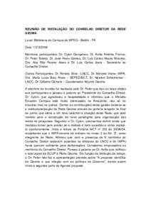 REUNIÃO DE INSTALAÇÃO DO CONSELHO DIRETOR DA REDE GEOMA Local: Biblioteca do Campus do MPEG - Belém - PA Data: Membros participantes: Dr. Cylon Gonçalves, Dr. Avílio Antônio Franco, Dr. Peter Toledo, Dr
