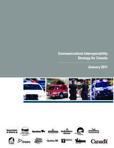 Communications Interoperability Strategy for Canada January 2011 © Her Majesty the Queen in Right of Canada, 2011 Cat. No.: PS4-109/2011E-PDF