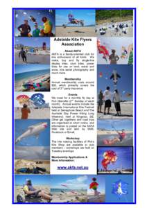 Adelaide Kite Flyers Association About AKFA AKFA is a family-oriented club for kite enthusiasts of all kinds. We make, buy and fly single-line