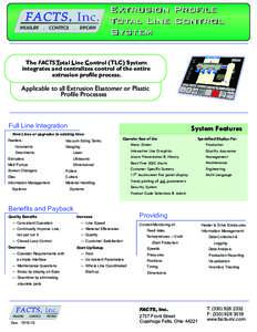 Extrusion Profile Total Line Control Sy st e m The FACTS Total Line Control (TLC) System integrates and centralizes control of the entire extrusion profile process.