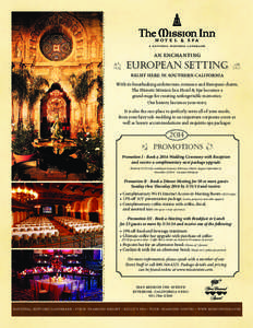 an enchanting  European setting right here in southern california With its breathtaking architecture, romance and European charm, The Historic Mission Inn Hotel & Spa becomes a