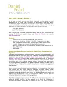 April 2005 Volume 2, Edition 1 As we begin our fourth year we would like to share with you this update on recent developments at the Daniel Pearl Foundation. We are grateful to the many donors, volunteers and partner org
