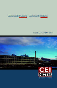 Community Investing Community Returns  ANNUAL REPORT 2014 Welcome to the 2014 CEI Notes Annual Report. It is hard to believe that five years have passed since CEI Notes was launched in the fall ofIt has been