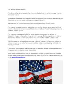 Tax break for disabled veterans The Governor has signed legislation that will provide disabled veterans with an increased break on their property taxes. House Bill 85 passed the Ohio House and Senate on unanimous votes j