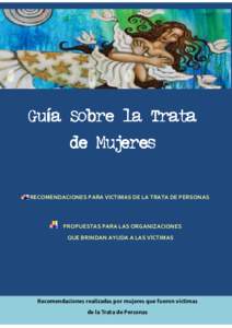 Guí Guía Sobre la Trata de Mujeres RECOMENDACIONES PARA VÍCTIMAS DE LA TRATA DE PERSONAS  PROPUESTAS PARA LAS ORGANIZACIONES