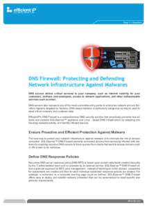 Page 1 | Datasheet  DNS Firewall: Protecting and Defending Network Infrastructure Against Malwares DNS servers deliver critical services to your company, such as internet visibility for your customers, partners and emplo