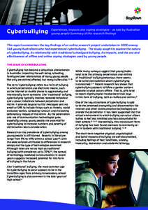 Cyberbullying  Experiences, impacts and coping strategies – as told by Australian young people Summary of the research findings  This report summarises the key findings of an online research project undertaken in 2009 