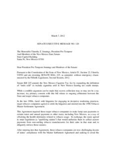 March 7, 2012  SENATE EXECUTIVE MESSAGE NO. 120 The Honorable Timothy Z. Jennings, President Pro Tempore And Members of the New Mexico State Senate