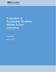 Evaluation of Rocketship Students’ Middle School Outcomes Final Report August 2016