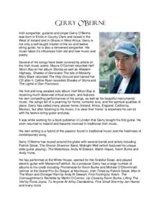 Gerry O’Beirne Irish songwriter, guitarist and singer Gerry O’Beirne was born in Ennis in County Clare and raised in the West of Ireland and in Ghana in West Africa. Gerry is not only a self-taught master of the six 