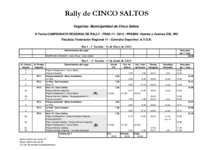 Rally de CINCO SALTOS Organiza: Municipalidad de Cinco Saltos 3º Fecha CAMPEONATO REGIONAL DE RALLY - FRAD[removed]PREMIO: Hoteles y Casinos DEL RIO