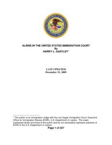 ALIENS IN THE UNITED STATES IMMIGRATION COURT By HARRY L. GASTLEY 1 LAST UPDATED December 31, 2009