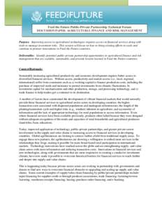 Feed the Future Public-Private Partnership Technical Forum DISCUSSION PAPER: AGRICULTURAL FINANCE AND RISK MANAGEMENT Purpose: Improving access to agricultural technologies requires access to financial services along wit