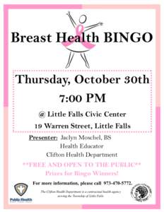 Breast Health BINGO Thursday, October 30th 7:00 PM @ Little Falls Civic Center 19 Warren Street, Little Falls Presenter: Jaclyn Moschel, BS