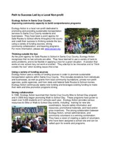 Path to Success Led by a Local Non-profit Ecology Action in Santa Cruz County: Improving community capacity to build comprehensive programs Ecology Action is a local non-profit dedicated to promoting and providing sustai