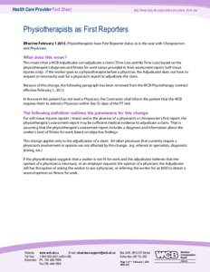 Health Care Provider Fact Sheet  http://www.wcb.ab.ca/providers/providers_facts.asp Physiotherapists as First Reporters Effective February[removed], Physiotherapists have First Reporter status as is the case with Chiroprac