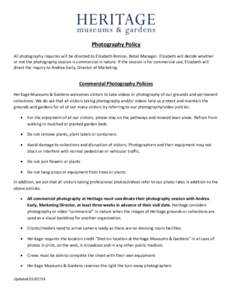 Photography Policy All photography inquiries will be directed to Elizabeth Bonino, Retail Manager. Elizabeth will decide whether or not the photography session is commercial in nature. If the session is for commercial us