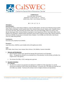 CalSWEC Board Lions Gate Hotel, Sacramento September 13, 2013 | 8:30 a.m. – 1:30 p.m. Celeste Jones, Chair | Scott Gruendl, Vice-Chair M I N U T E S Attendance