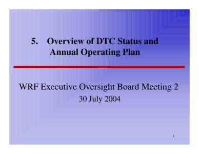 5.  Overview of DTC Status and Annual Operating Plan  WRF Executive Oversight Board Meeting 2