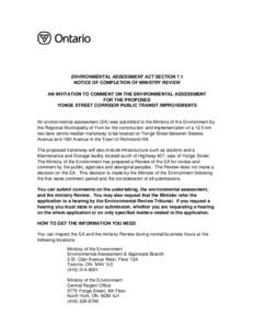 ENVIRONMENTAL ASSESSMENT ACT SECTION 7.1 NOTICE OF COMPLETION OF MINISTRY REVIEW AN INVITATION TO COMMENT ON THE ENVIRONMENTAL ASSESSMENT FOR THE PROPOSED YONGE STREET CORRIDOR PUBLIC TRANSIT IMPROVEMENTS